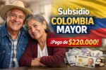 Colombia: Subsidio Colombia Mayor $220.000 – quién califica, cómo aplicar y cuándo pagan en febrero 2026